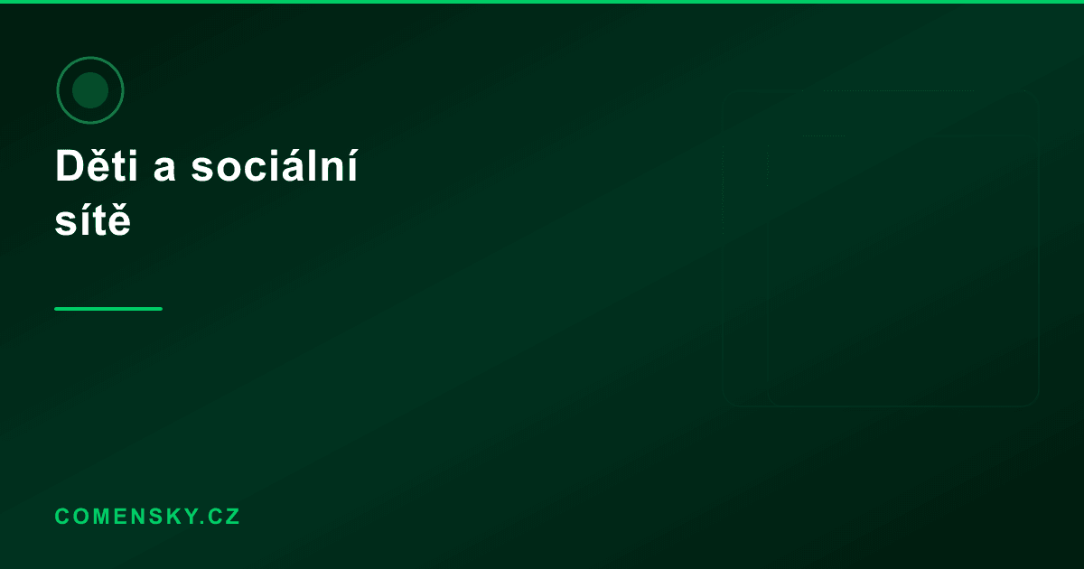 Děti a sociální sítě — průvodce pro rodiče, co nechce být strašák