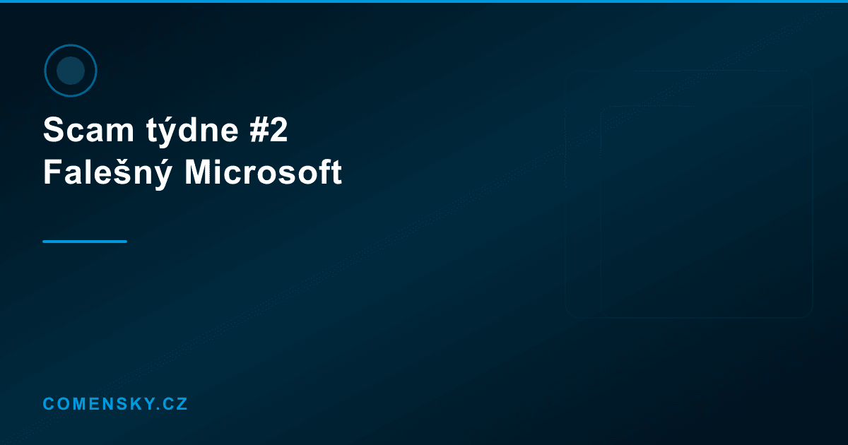 Scam týdne #2: 'Volám z Microsoft, máte virus' — technická podpora, co vám vybílí účet
