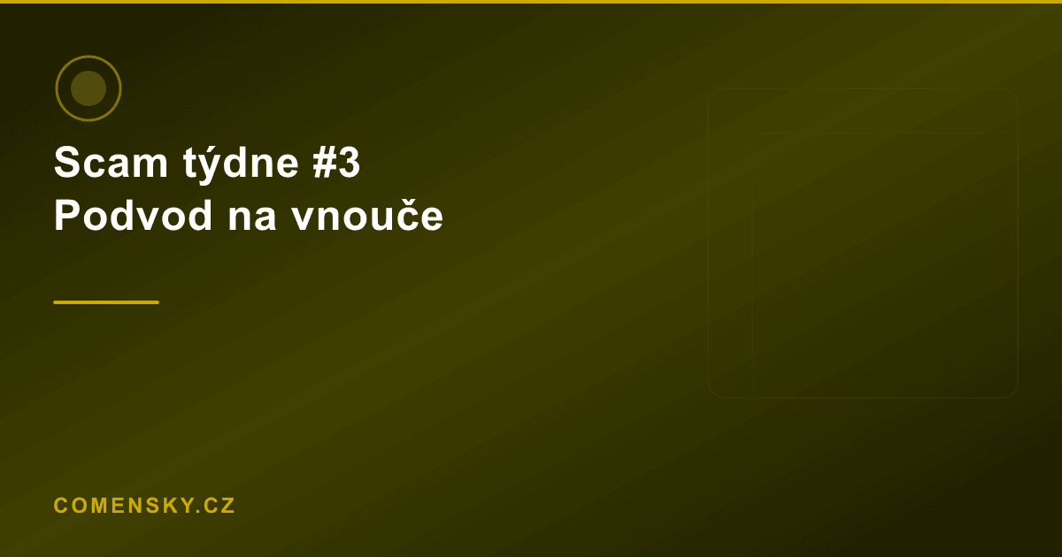 Scam týdne #3: Podvod na vnouče — 'Babičko, měl jsem nehodu'